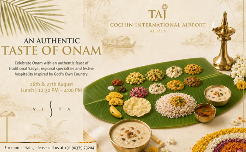 പാരമ്പര്യ രുചിയിലും ആതിഥേയത്വത്തിലും രണ്ടാം ഓണാഘോഷത്തിനൊരുങ്ങി ടാജ് കൊച്ചി ഇന്റര്‍നാഷണല്‍ എയര്‍പോര്‍ട്ട്.